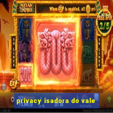 privacy isadora do vale